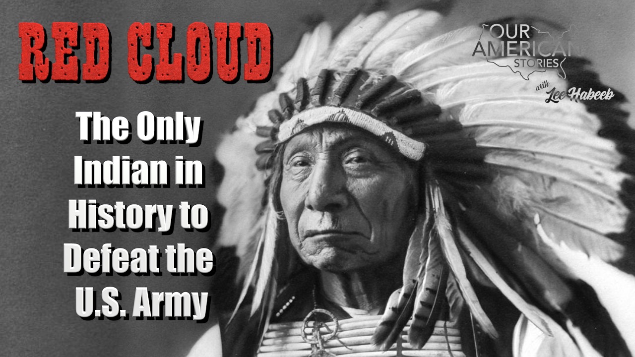 Chief Red Cloud: The Only American Indian in History to Defeat the U.S. Army in a War