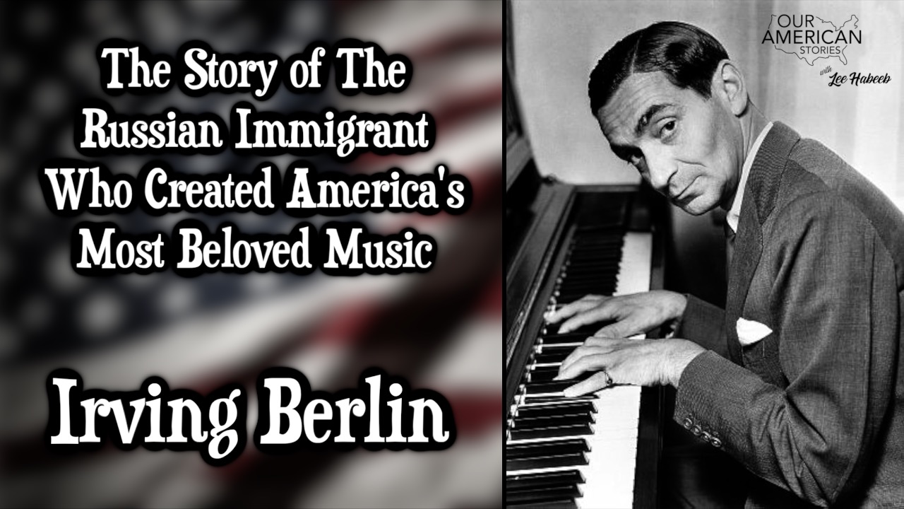 The Story of The Russian Immigrant Who Created America's Most Beloved Music—Irving Berlin