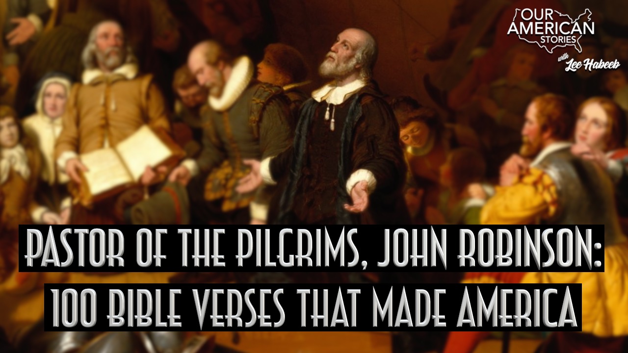 Pastor of the Pilgrims, John Robinson: 100 Bible Verses That Made America