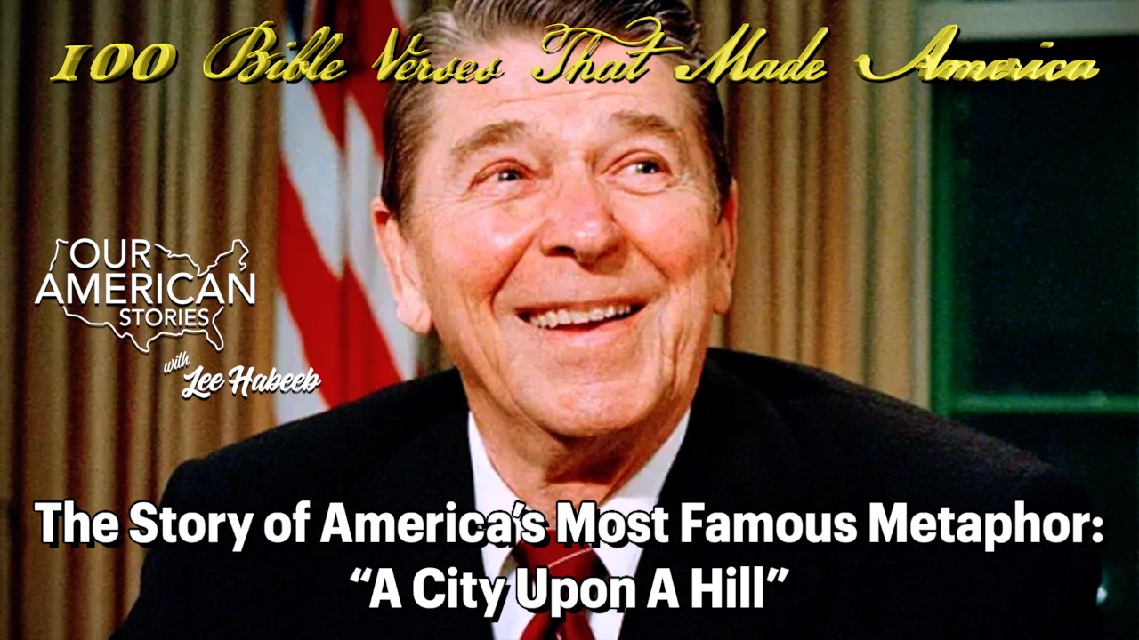 The Story of America’s Most Famous Metaphor: “A City Upon A Hill” (100 Bible Verses That Made America)