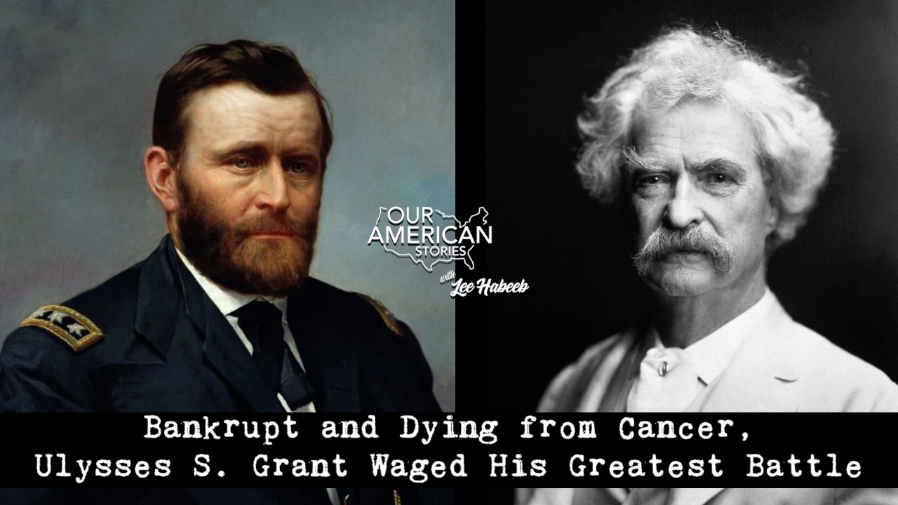 Bankrupt and Dying from Cancer, Ulysses S. Grant Waged His Greatest Battle