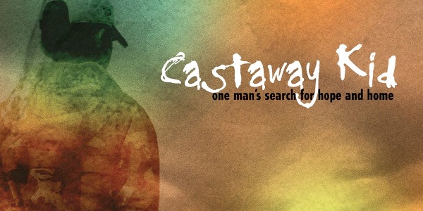 Castaway Kid: One Man's Search for Hope and Healing