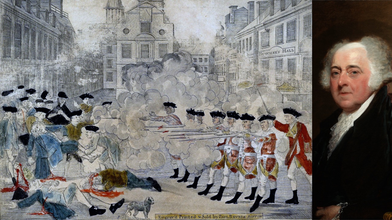 John Adams and the Boston Massacre Trial: The Moment That Defined A Man And A Nation
