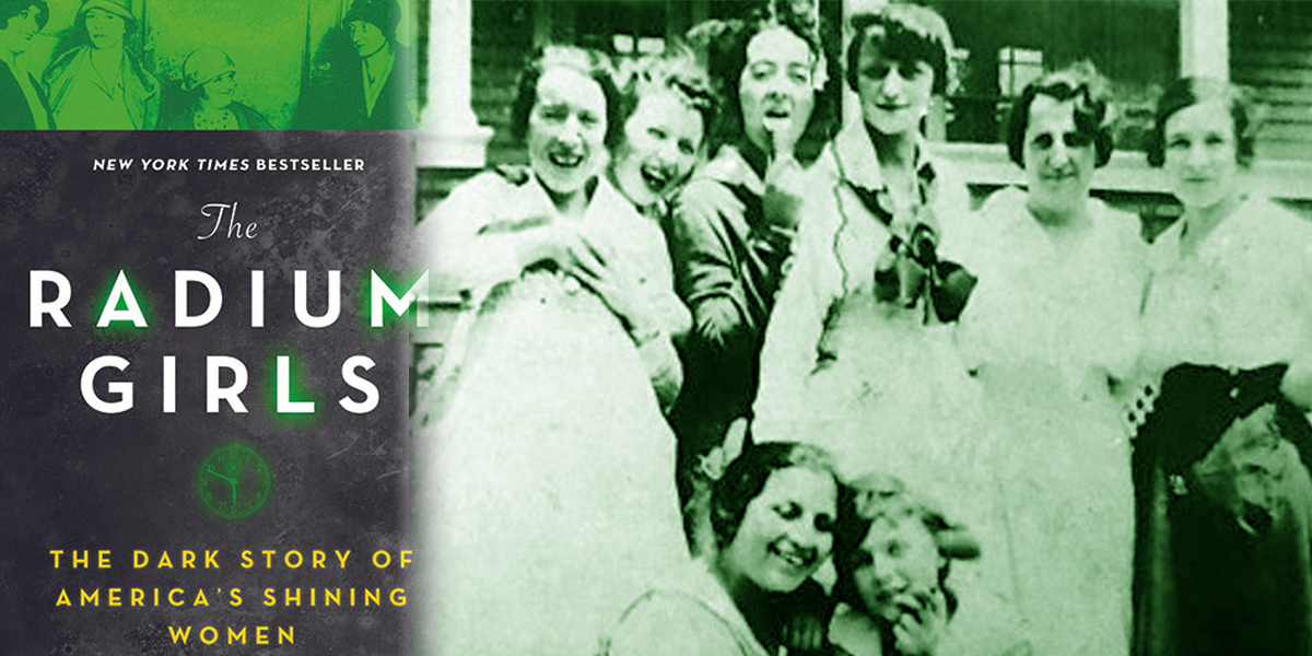 Radium Girls The Dark Story of America's Shining Women