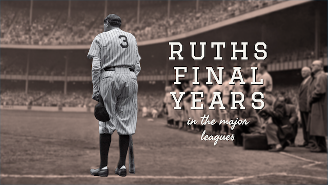 Babe Ruth's Final Years in the Major Leagues