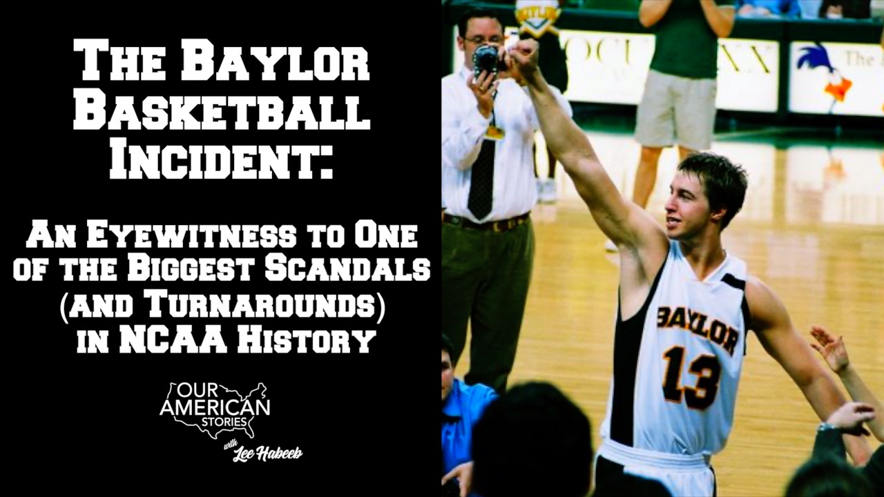 The Baylor Basketball Incident: An Eyewitness to One of the Biggest Scandals (and Turnarounds) in NCAA History