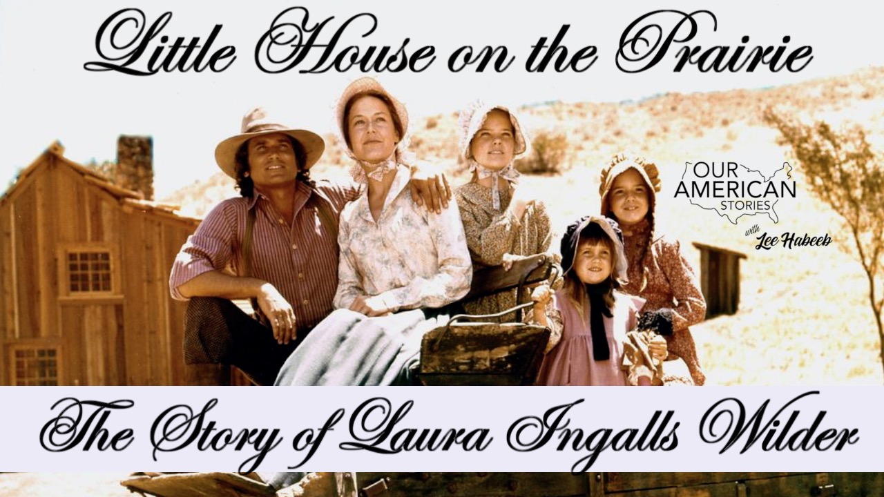Little House on the Prairie: The Story of Laura Ingalls Wilder