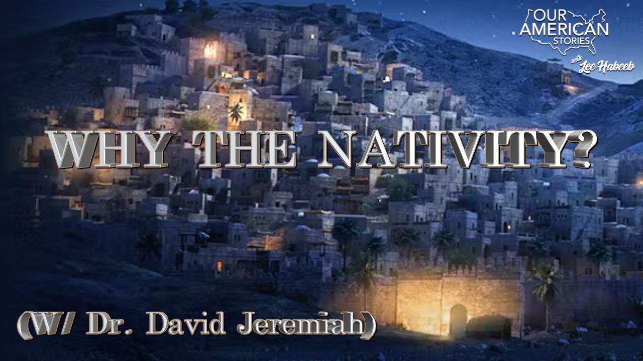 Why the Nativity? (w/ Dr. David Jeremiah)