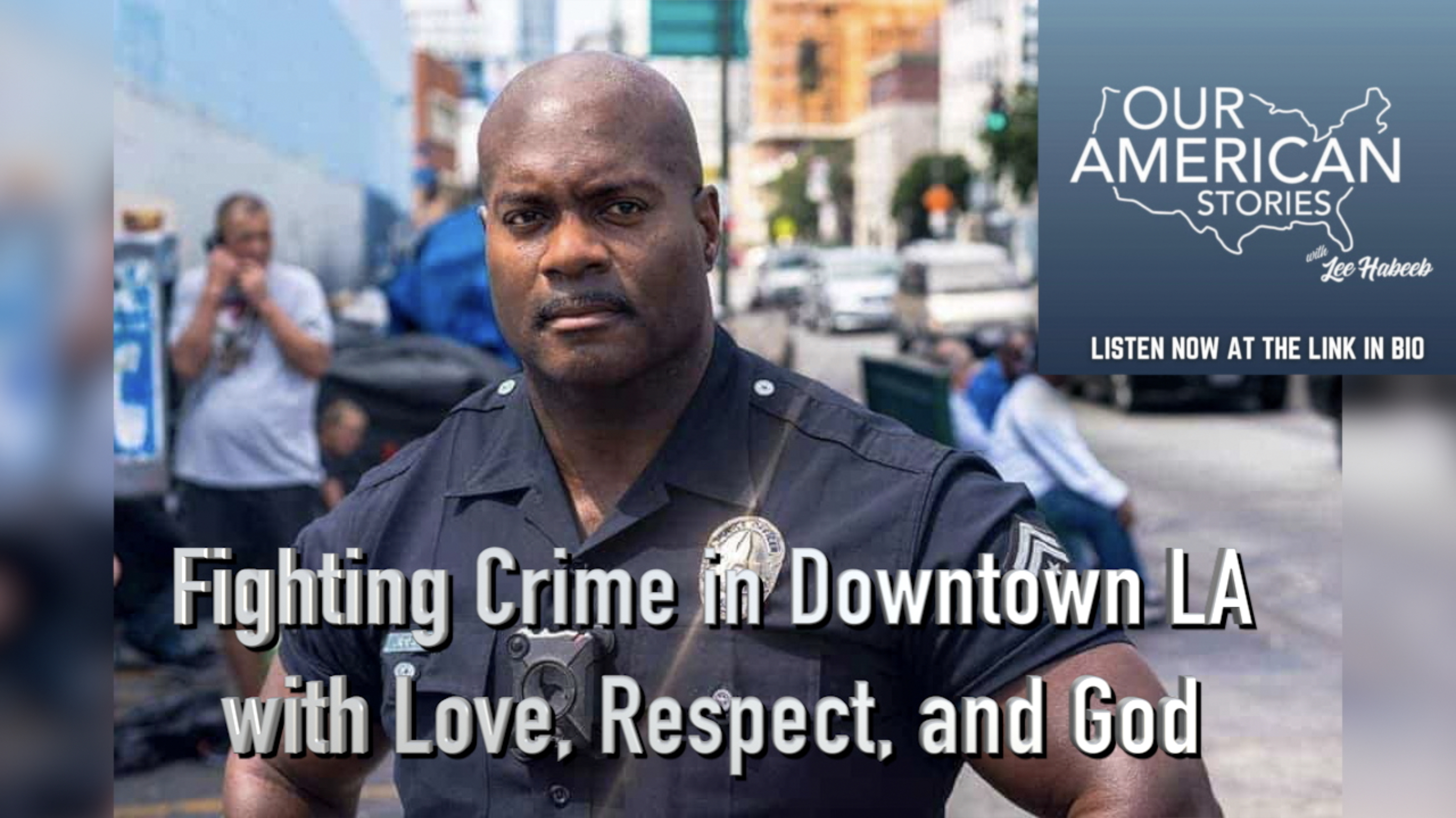 Fighting Crime in Downtown Los Angeles with Love, Respect, and God
