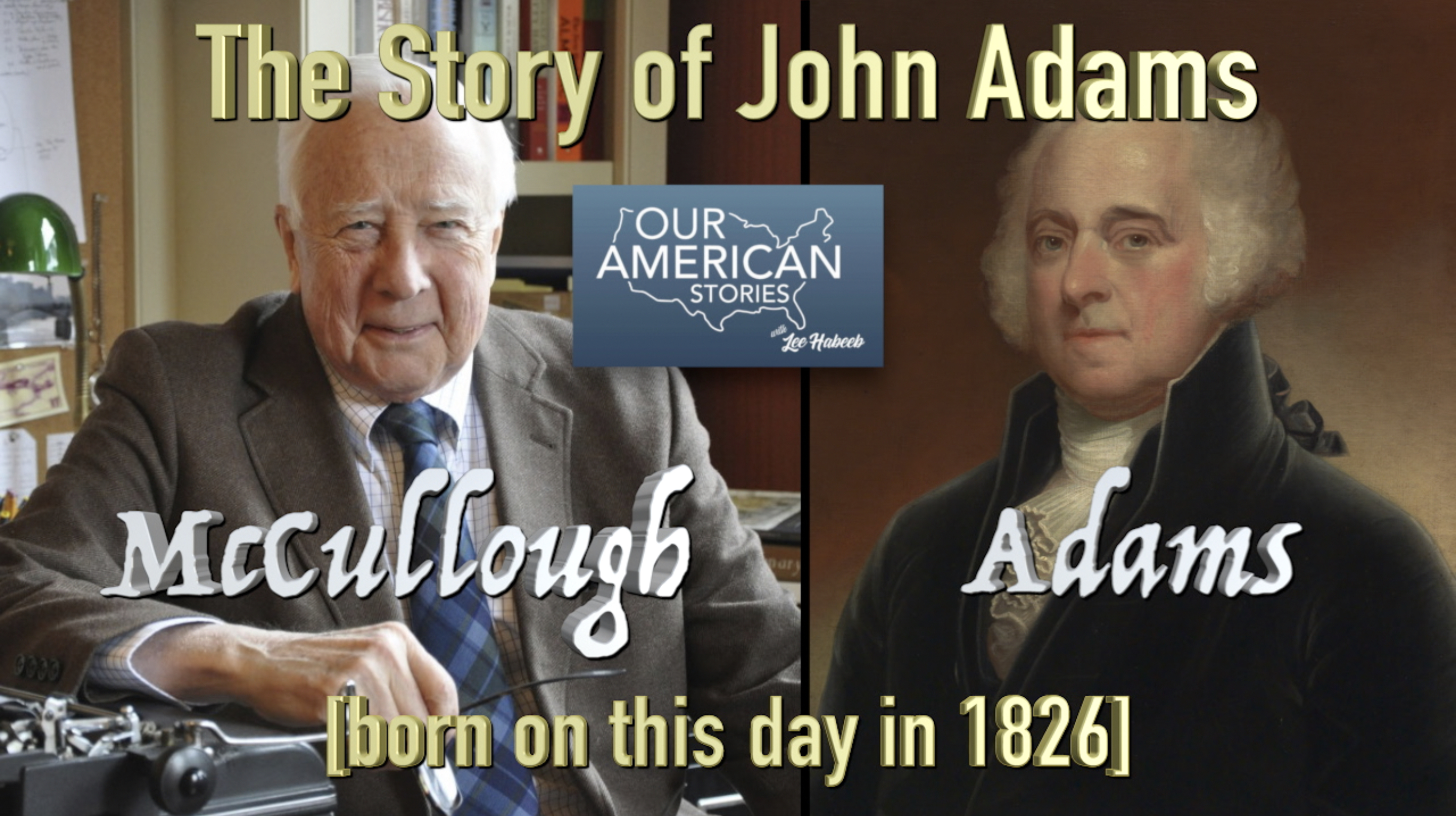 The Story of John Adams  (born on this day in 1826) Told by David McCullough