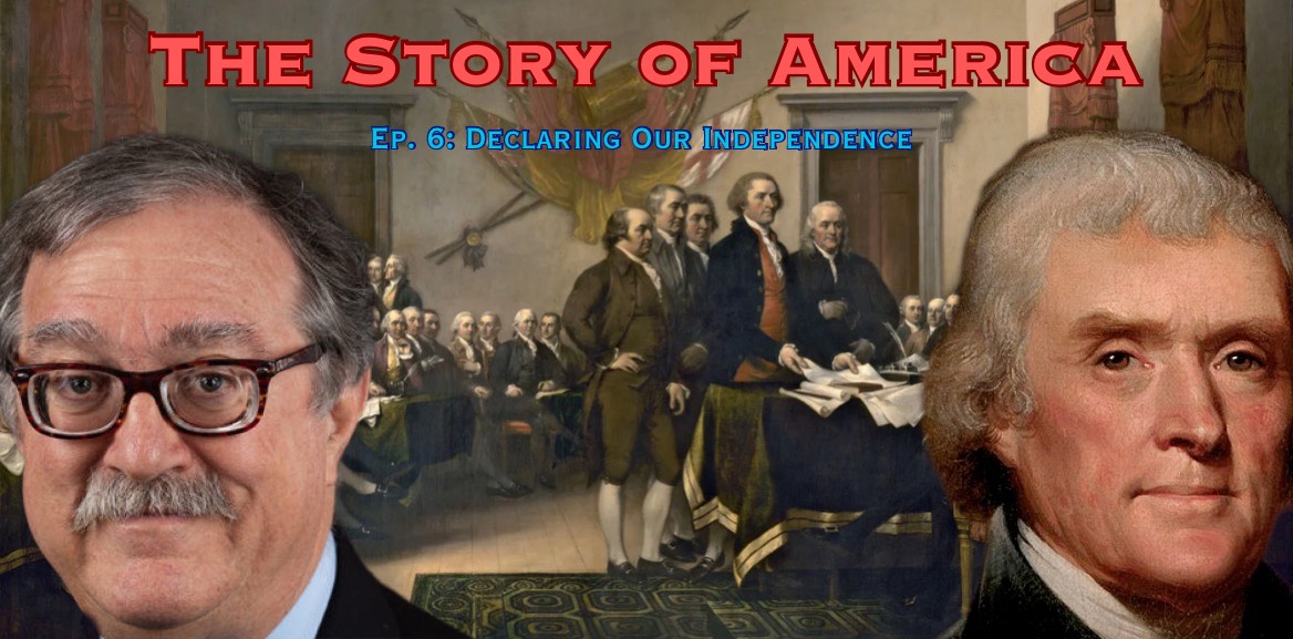 Declaring Our Independence: The Story of America [Ep. 6]