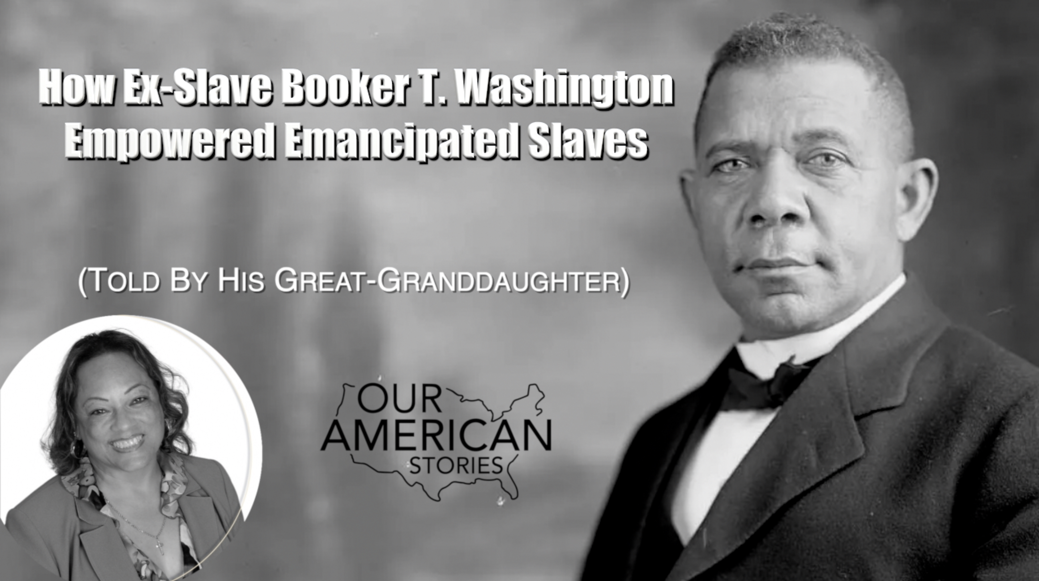 How Ex-Slave Booker T. Washington Empowered Emancipated Slaves (Told By His Great-Granddaughter)