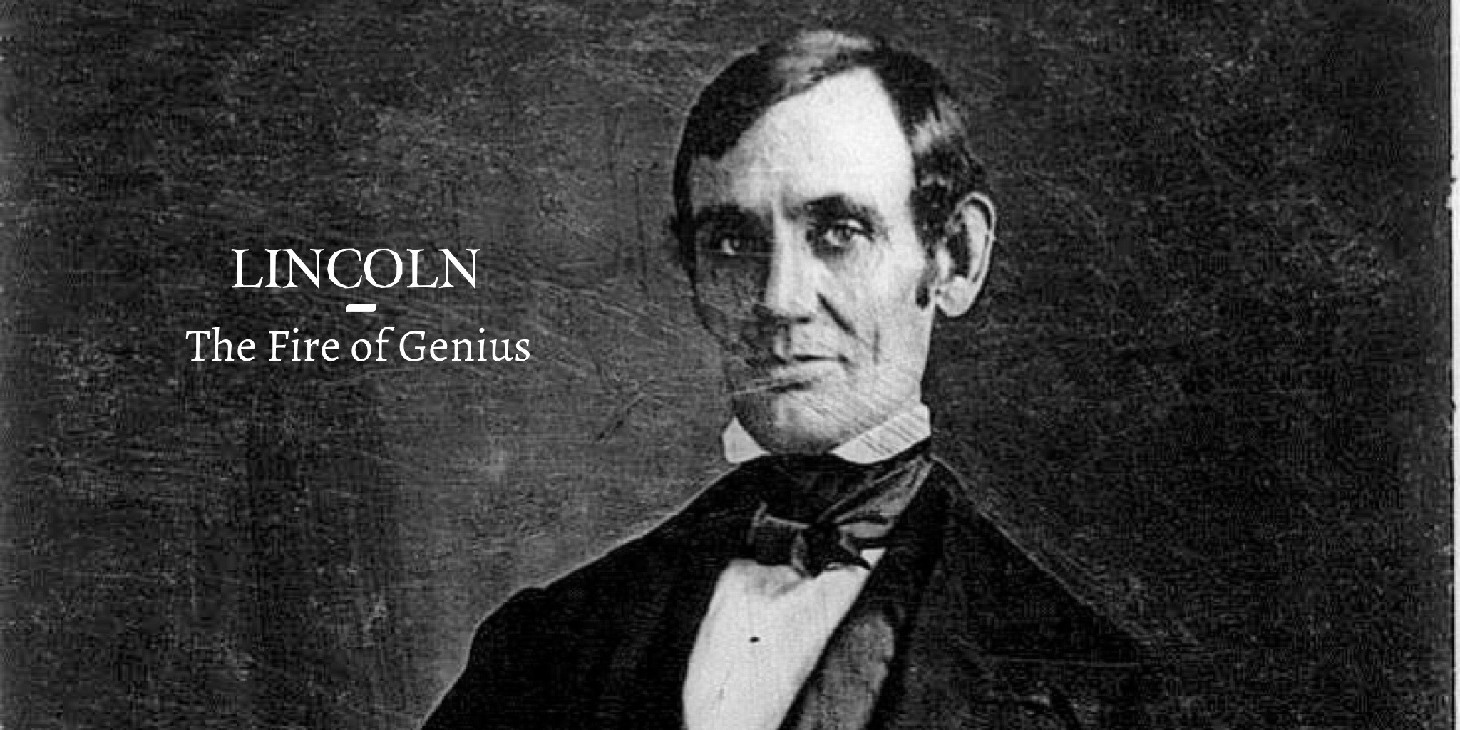 The Fire of Genius: How Lincoln Overcame Poverty and Gained an Education