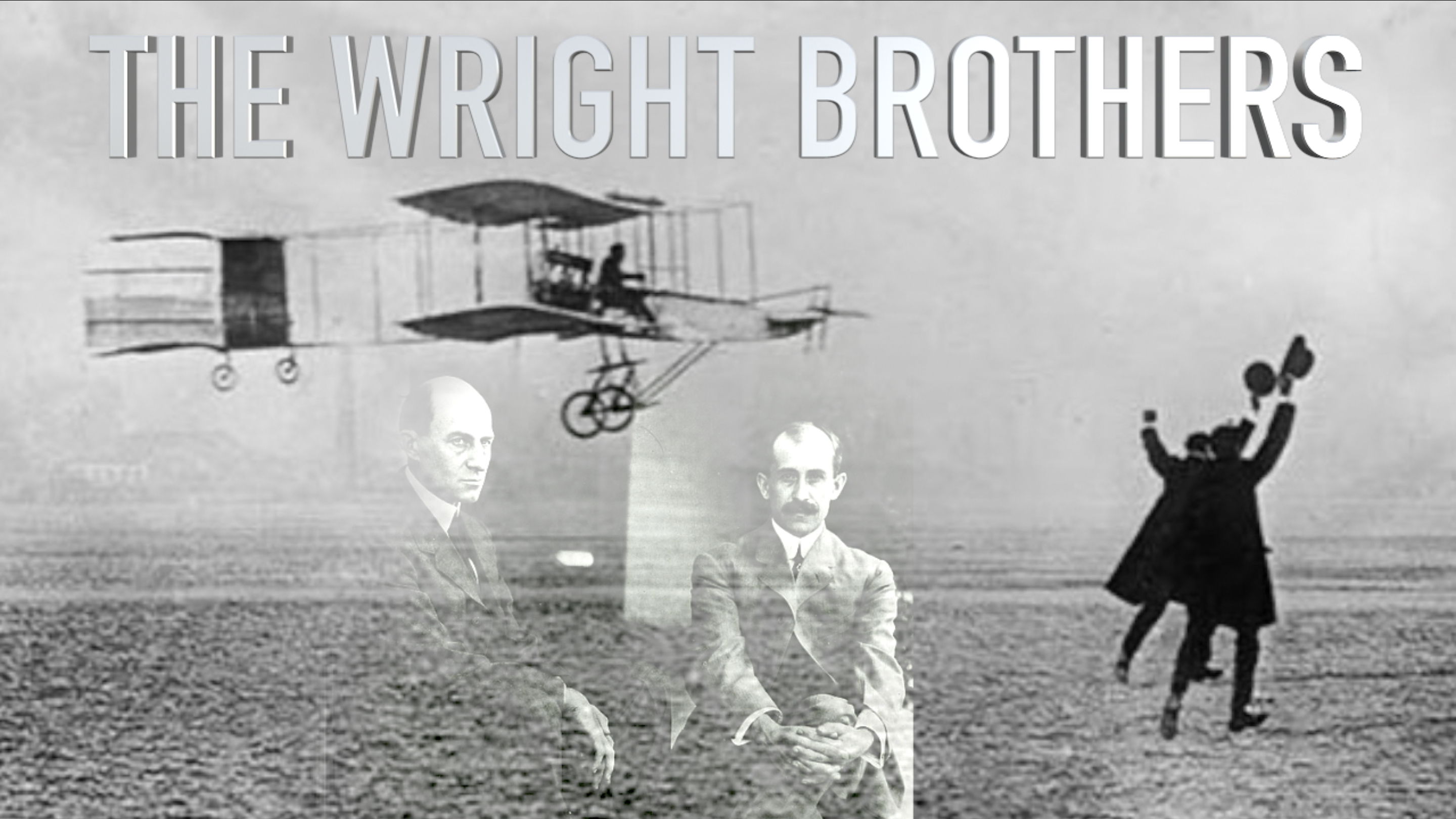 The Improbable Story of How the Wright Brothers Changed World History