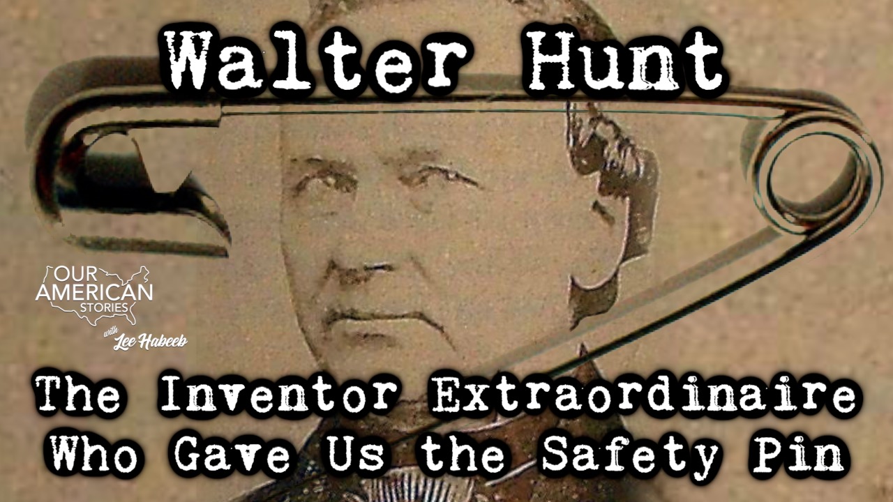 The Inventor Extraordinaire Who Gave Us the Safety Pin: Walter Hunt