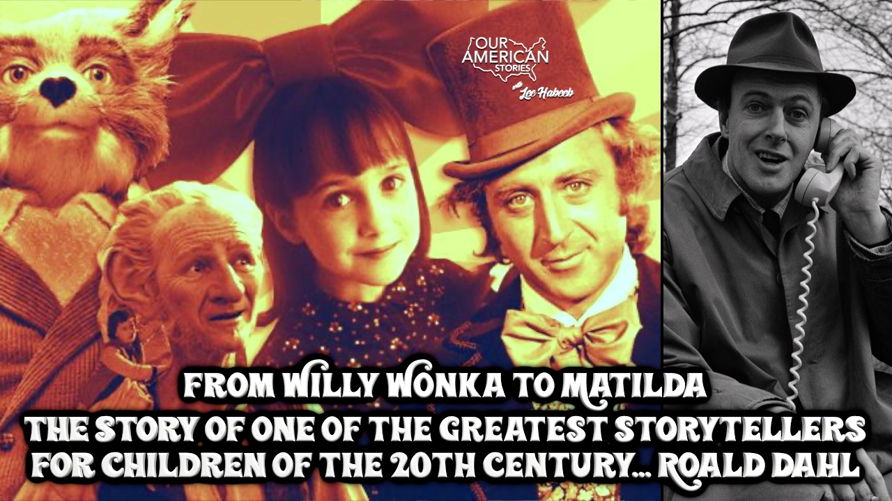 From Willy Wonka to Matilda: The Story of One of the Greatest Storytellers For Children of the 20th Century—Roald Dahl