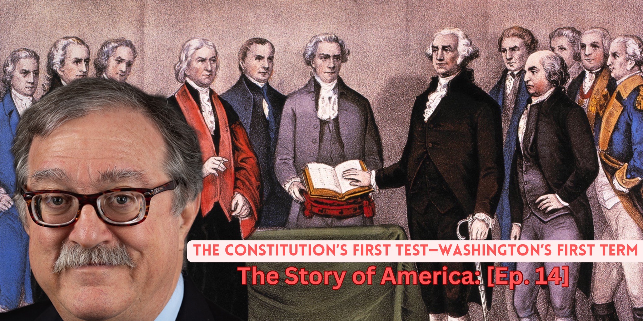 The Constitution's First Test—Washington's First Term: The Story of America [Ep. 14]