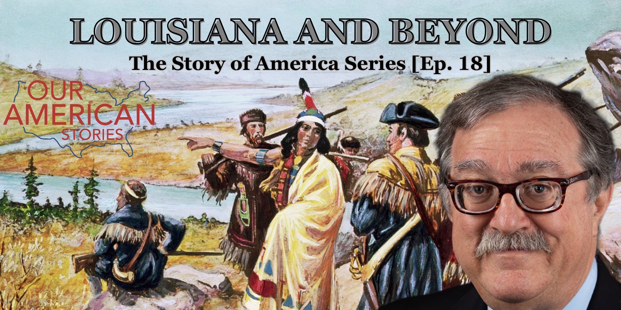 Louisiana and Beyond: The Story of America Series [Ep. 18]
