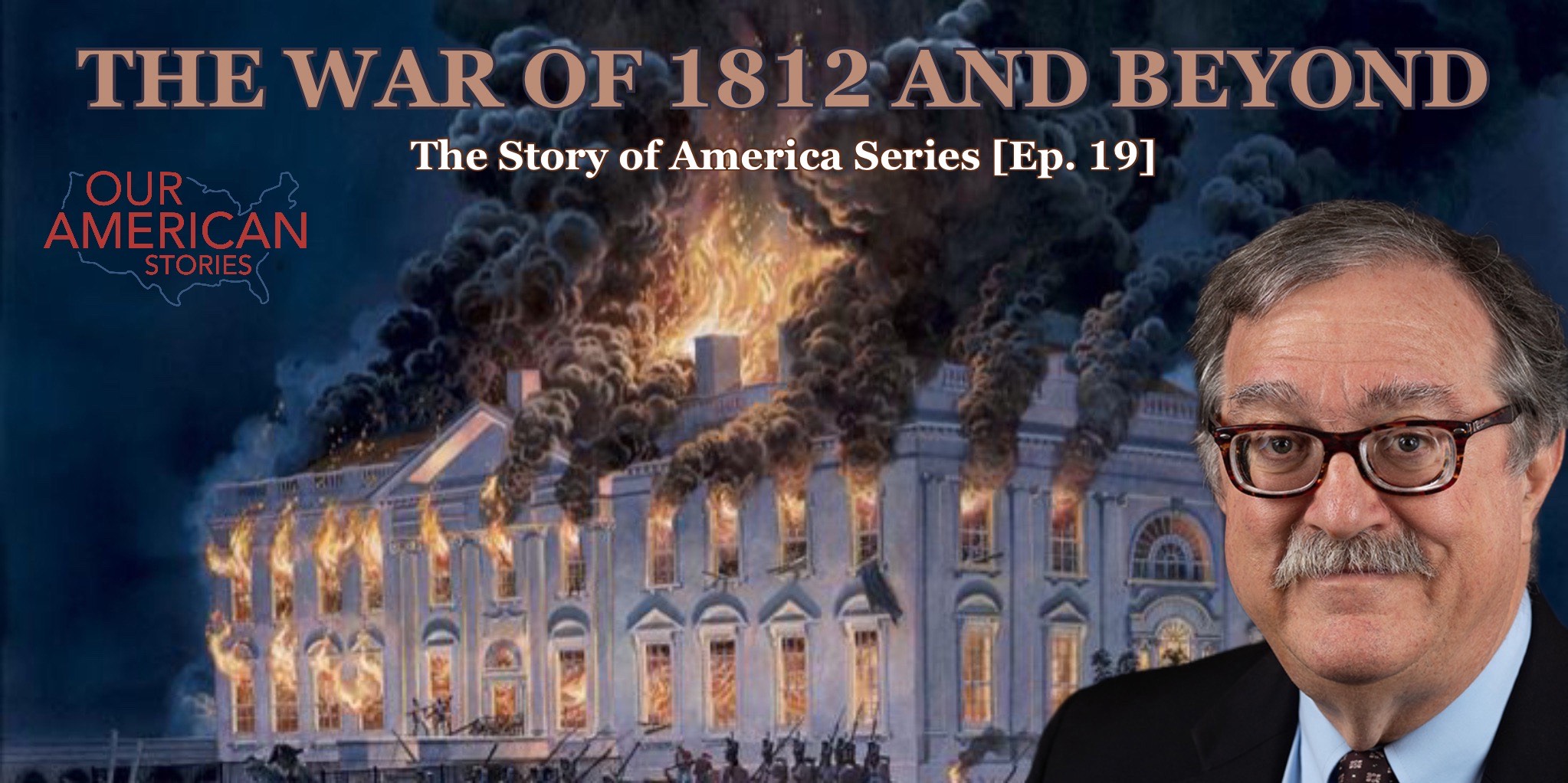 The War of 1812 and Beyond: The Story of America Series [Ep.19]