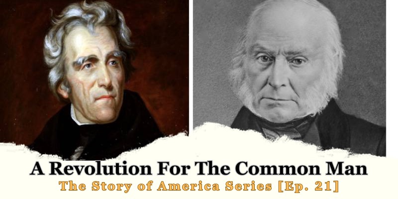 A Revolution For The Common Man: The Story of America Series [Ep.21]