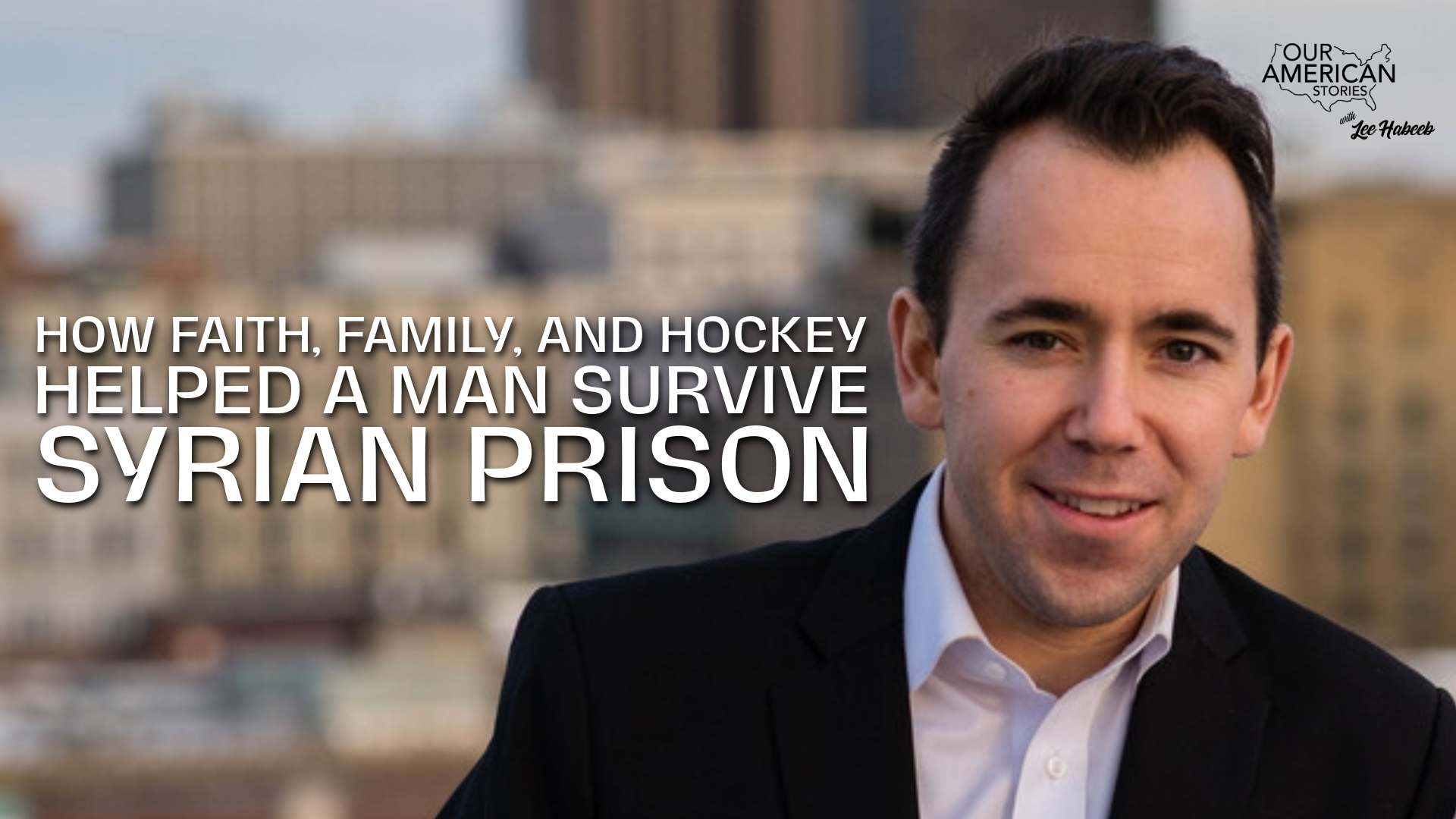 How Faith, Family, and Hockey Helped a Man Survive Syrian Prison