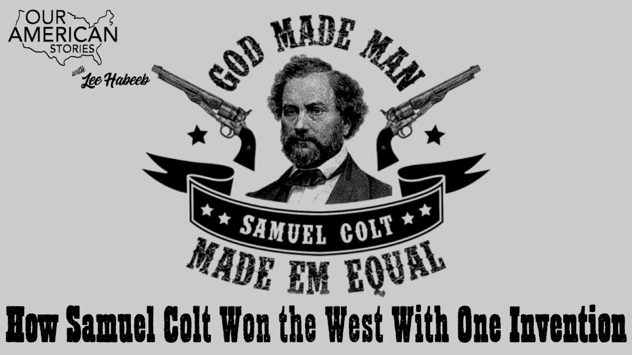 How Samuel Colt Won the West With One Invention
