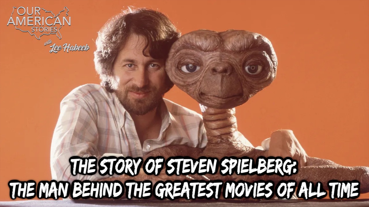 The Story of Steven Spielberg: The Man Behind the Greatest Movies of All Time