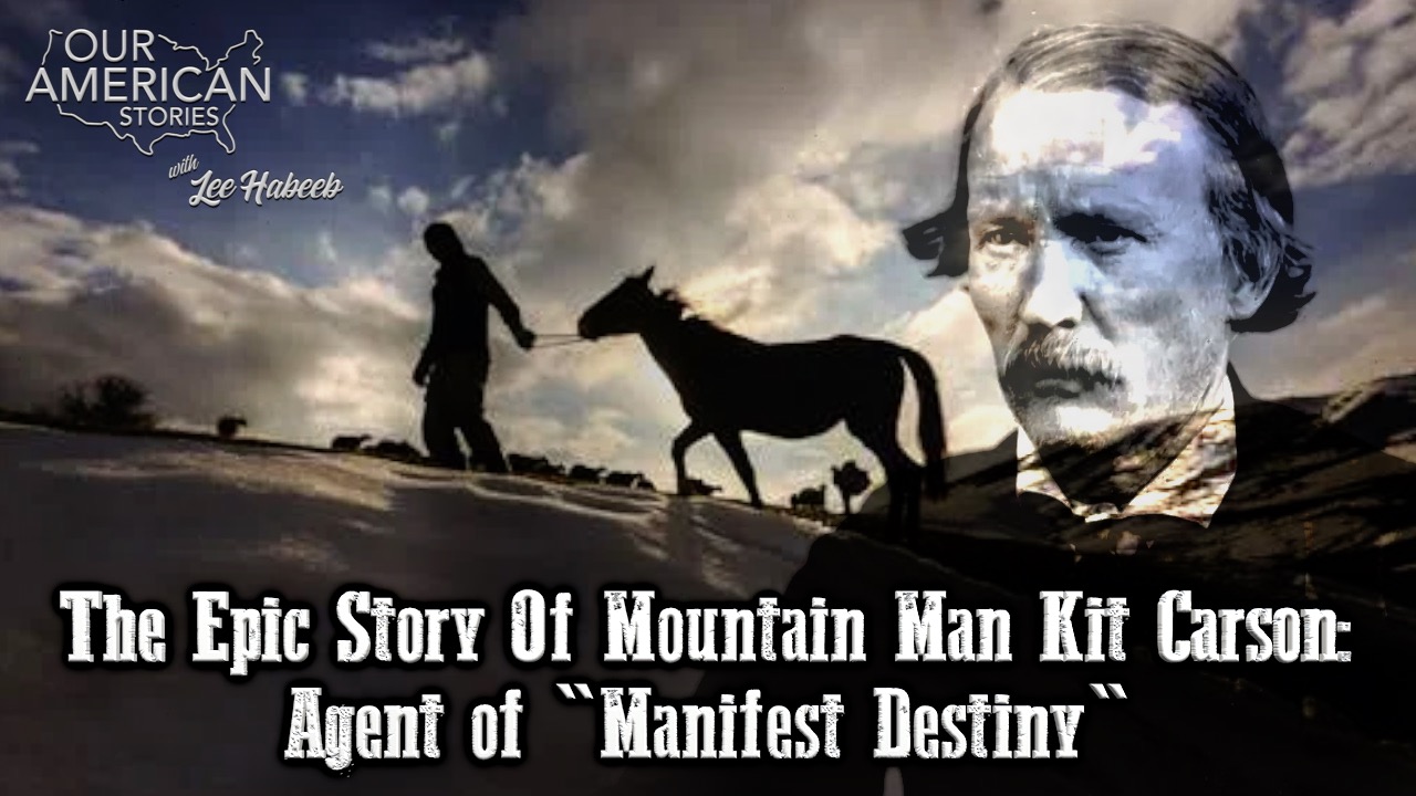 The Epic Story Of Mountain Man Kit Carson: Agent of 