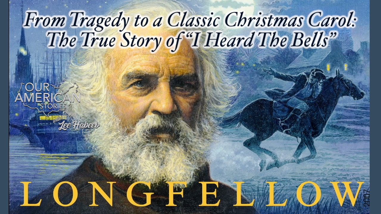 From Tragedy to a Classic Christmas Carol: The Story of Henry Wadsworth Longfellow’s “I Heard The Bells”