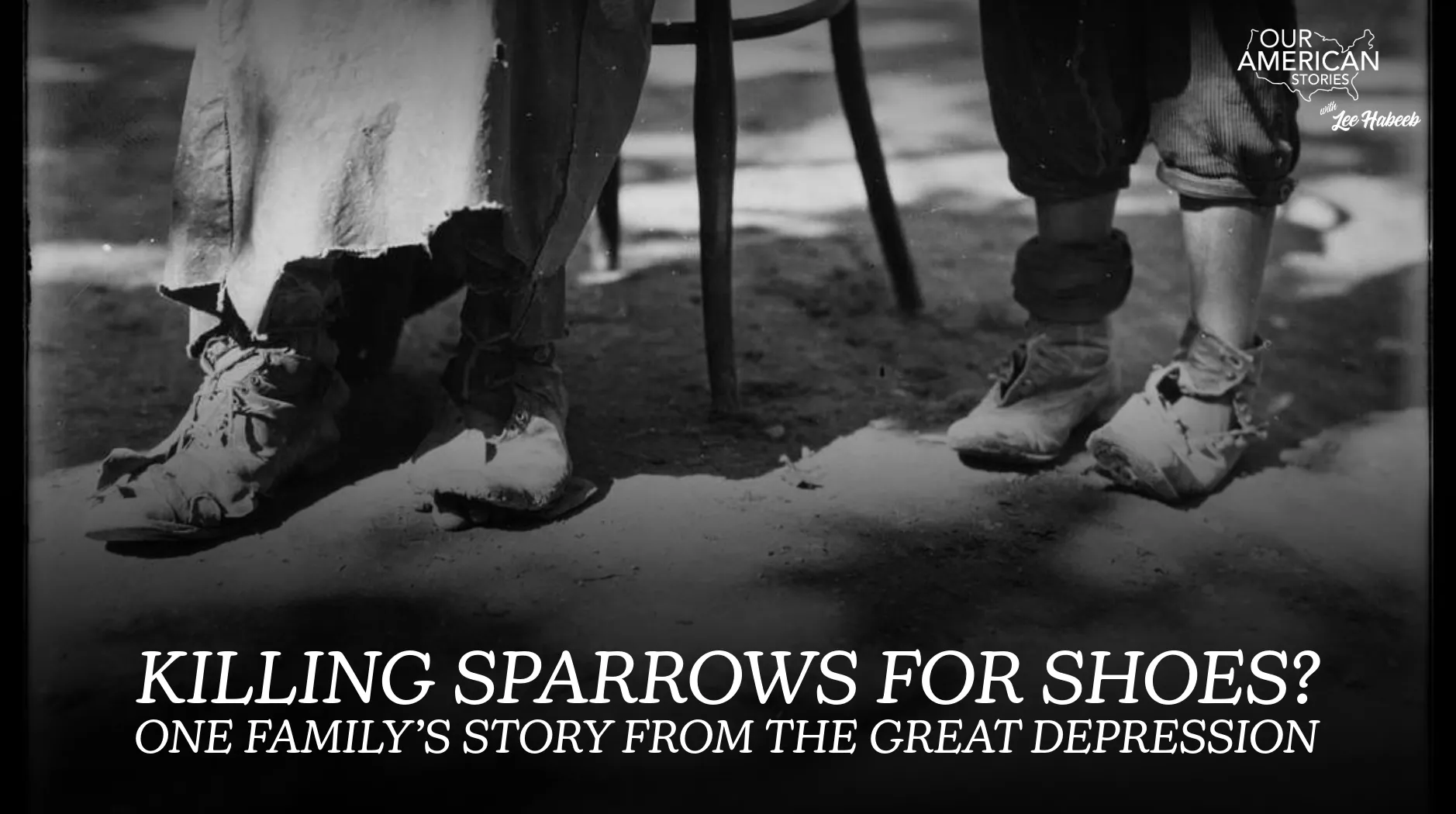 Killing Sparrows for Shoes? One Family’s Story from the Great Depression