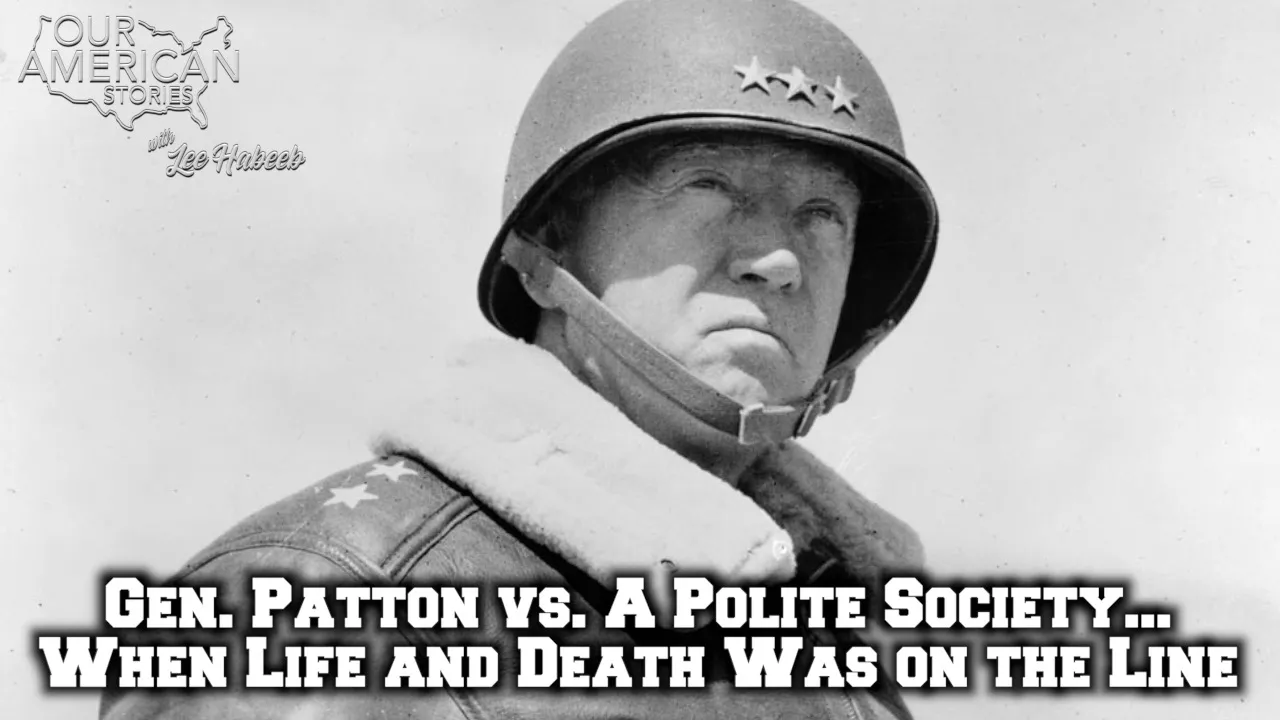 Gen. Patton vs. A Polite Society... When Life and Death Was on the Line