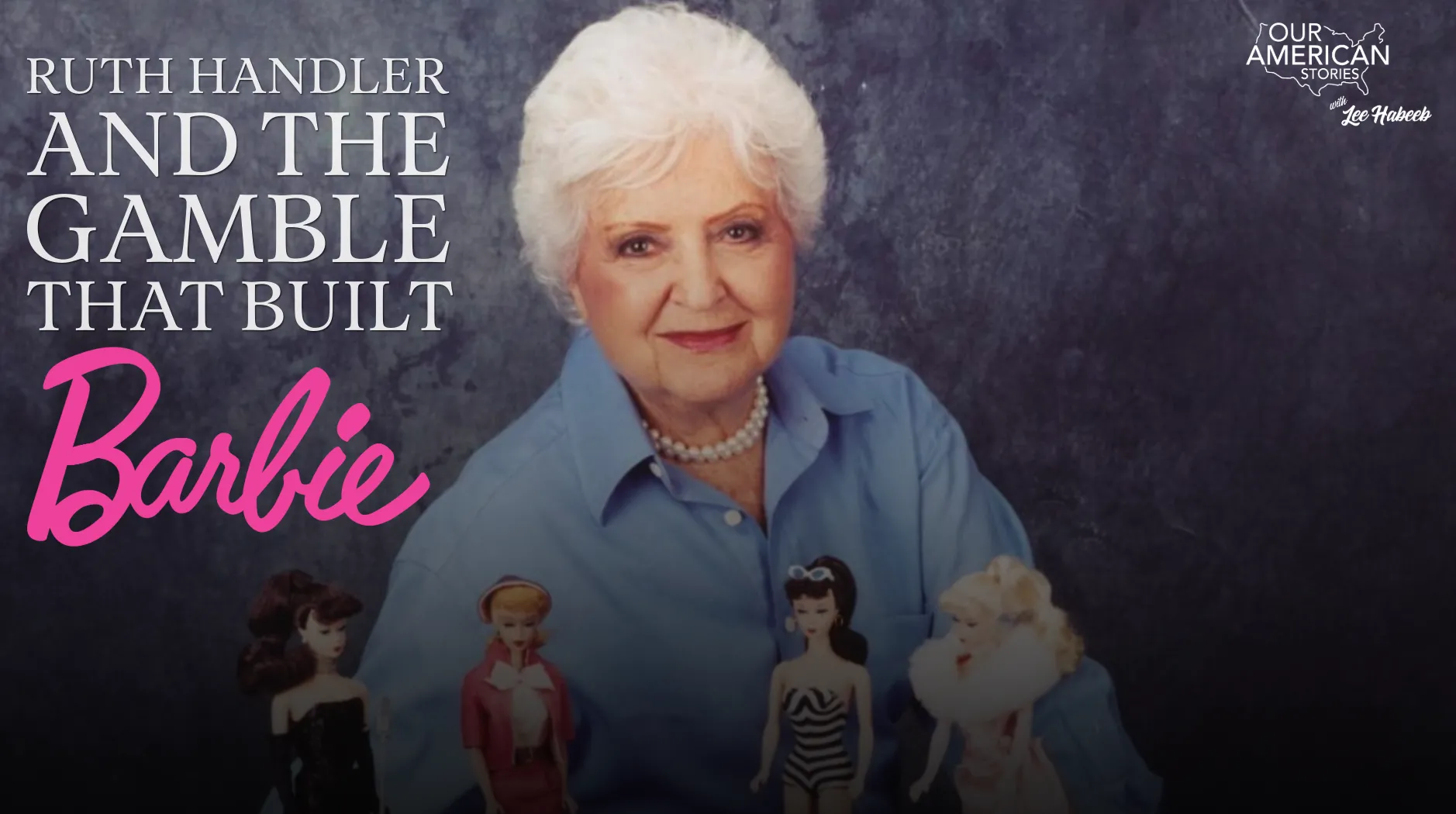 Ruth Handler and the Gamble That Built Barbie