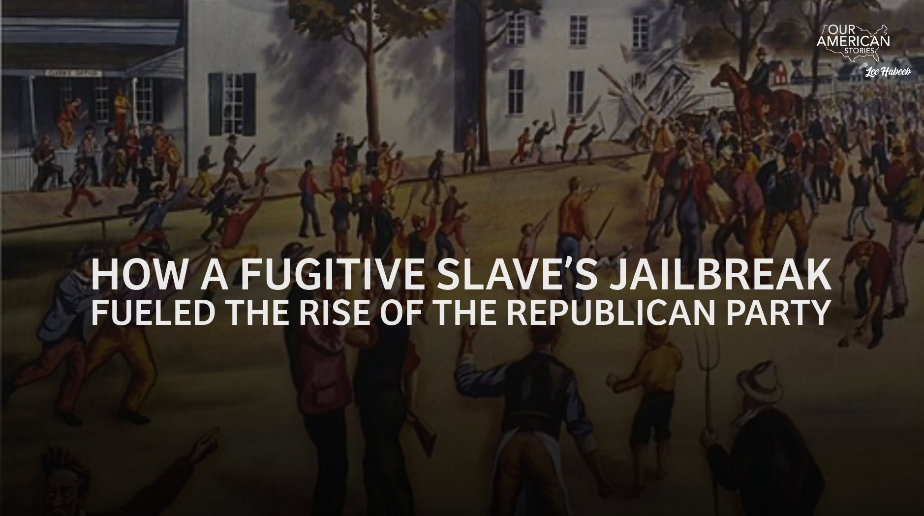 How a Fugitive Slave’s Jailbreak Fueled the Rise of the Republican Party