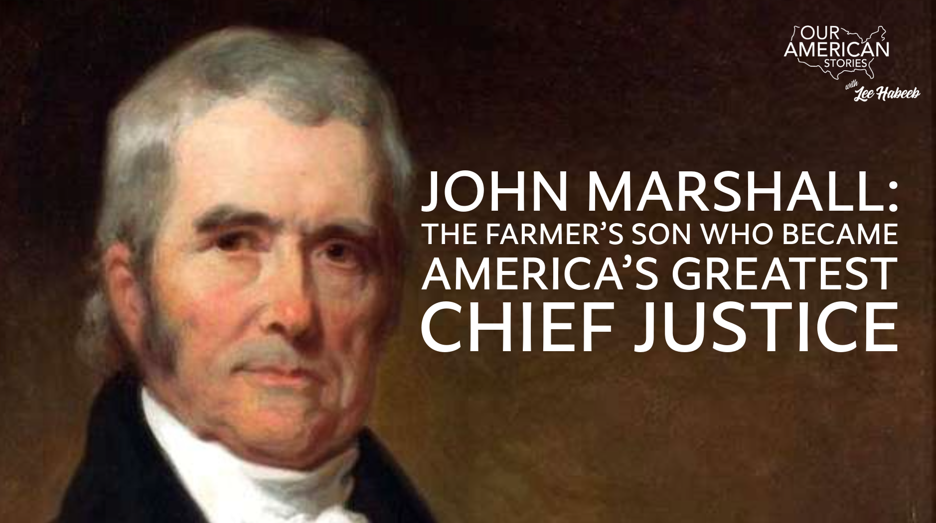 John Marshall: The Farmer’s Son Who Became America’s Greatest Chief Justice