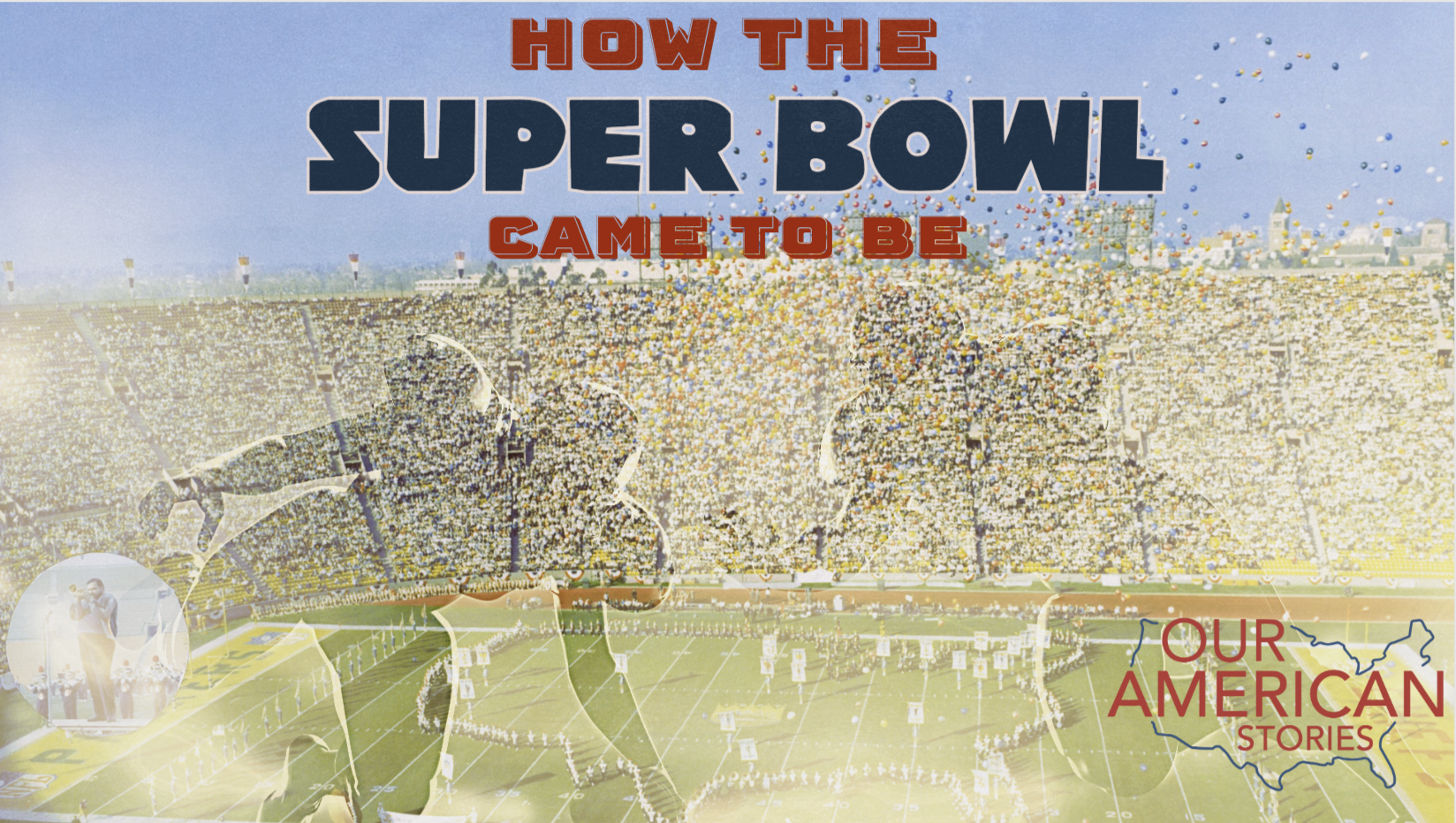 The Story of How the Super Bowl Came to Be