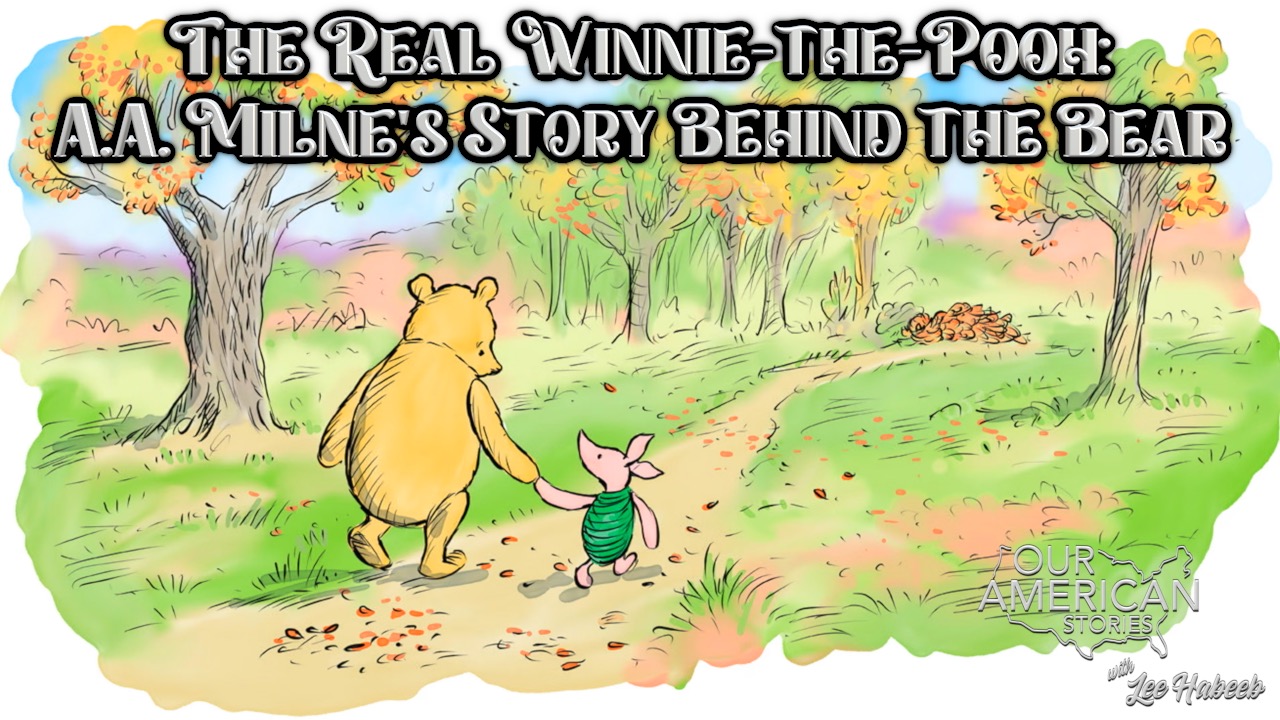 The Real Winnie the Pooh: A.A. Milne’s Story Behind the Bear