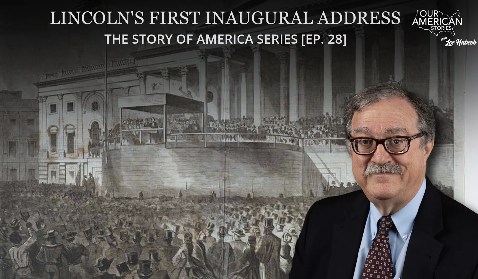 Lincoln's First Inaugural Address: The Story of America Series [Ep. 28]