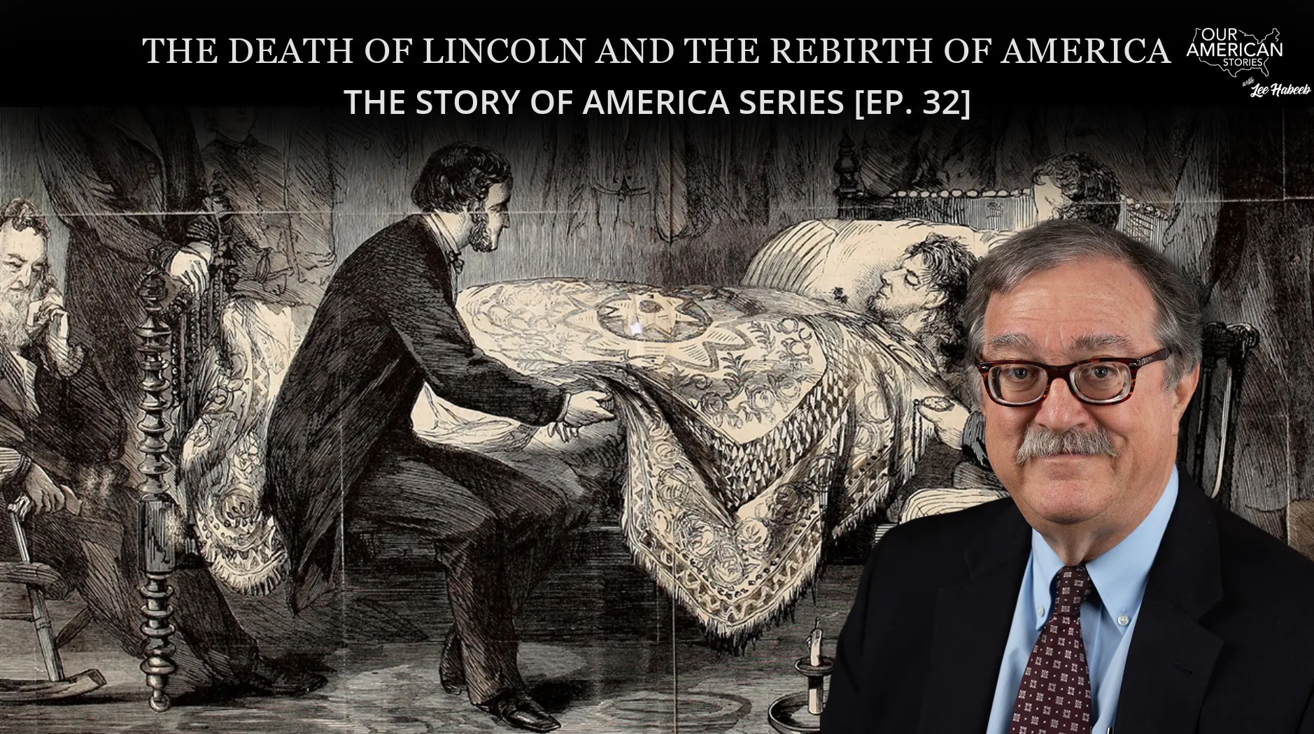 The Death of Lincoln and the Rebirth of America: The Story of America Series [Ep. 32]