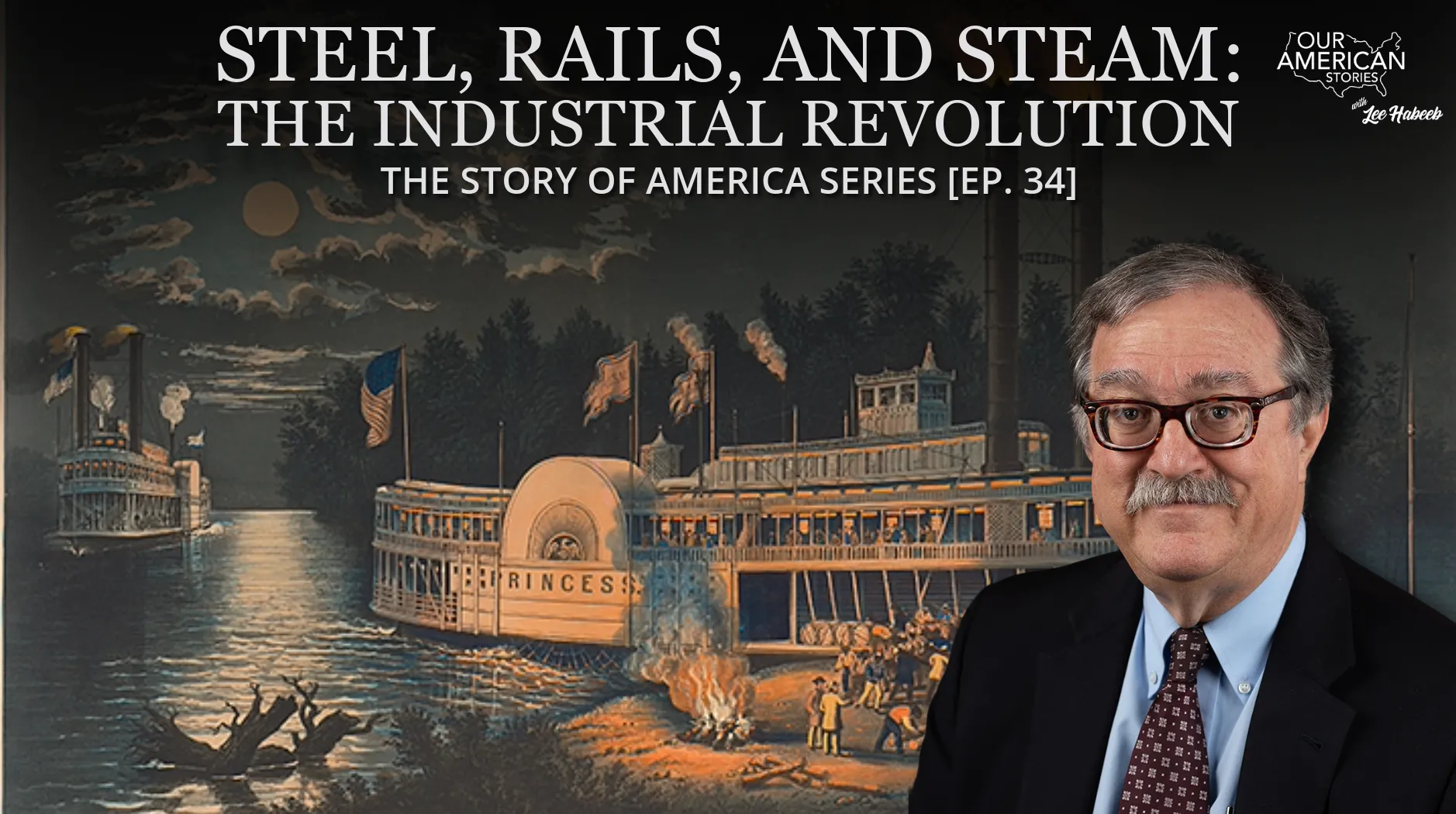 Steel, Rails, and Steam—The Industrial Revolution: The Story of America Series [Ep. 34]