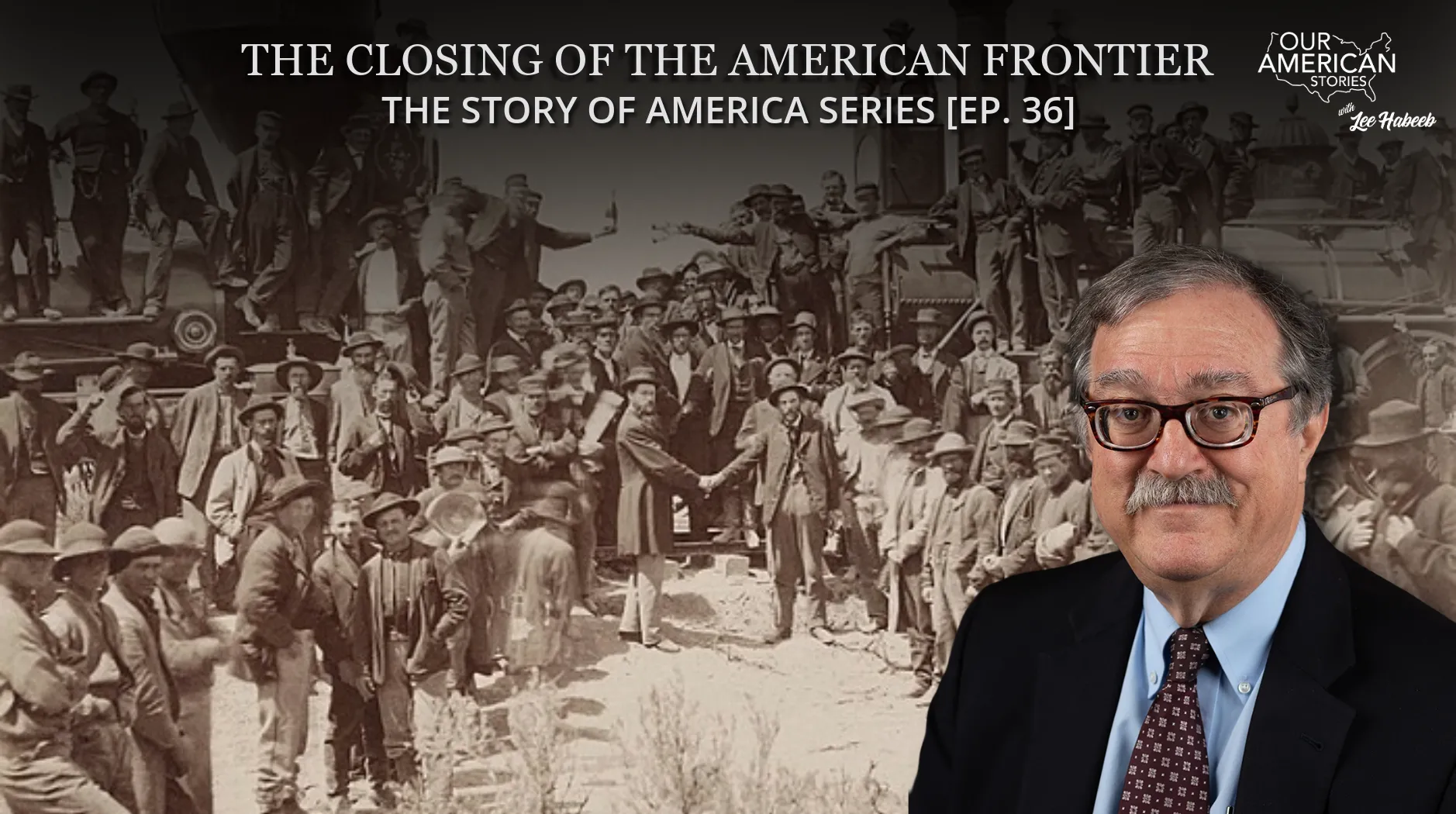 The Closing of the American Frontier: The Story of America Series [Ep. 36]