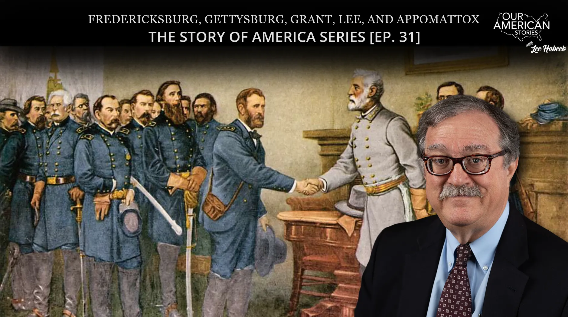 Fredericksburg, Gettysburg, Grant, Lee, and Appomattox: The Story of America Series [Ep. 31]